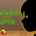 Escape from mom 1